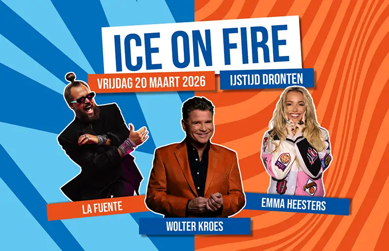 Ice on Fire: La Fuente, Emma Heesters en Wolter Kroes naar Dronten