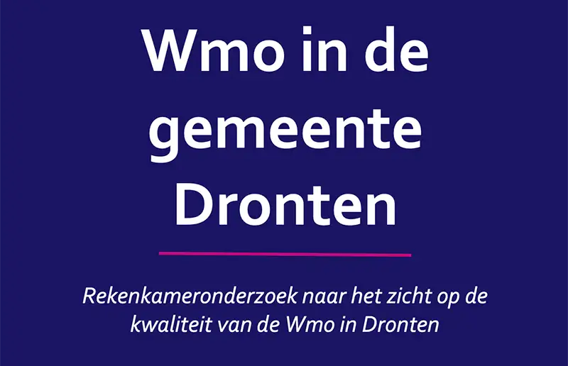 Rekenkamer ziet sterke basis Wmo in Dronten, maar waarschuwt: ‘Scherpere keuzes zijn nodig’